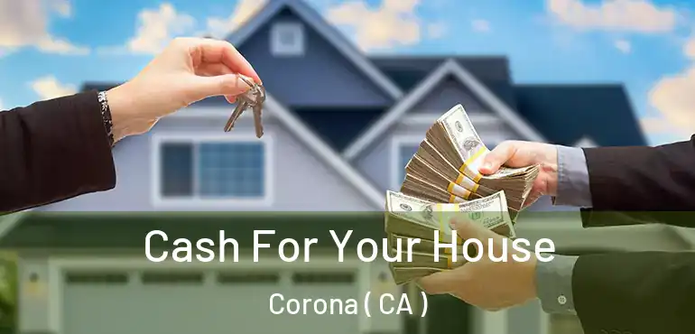  Cash For Your House Corona ( CA )