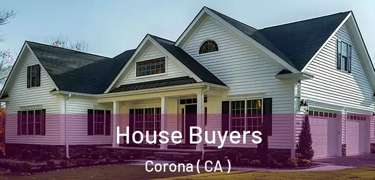  House Buyers Corona ( CA )