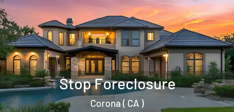  Stop Foreclosure Corona ( CA )